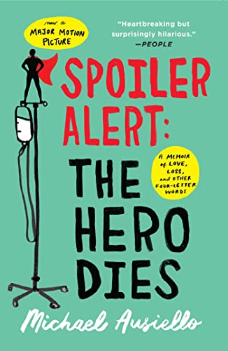 Spoiler Alert: The Hero Dies: A Memoir of Love, Loss, and Other Four-Letter Words von Atria Books